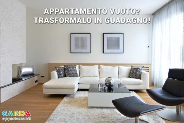 Appartamento vuoto? Trasformalo in guadagno, con Garda Appartamenti puoi metterlo a reddito e iniziare a guadagnare facilmente